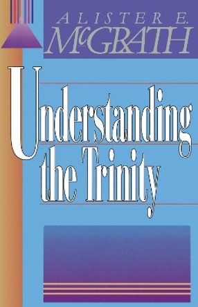 Understanding the Trinity by Alister E. McGrath 9780310296812