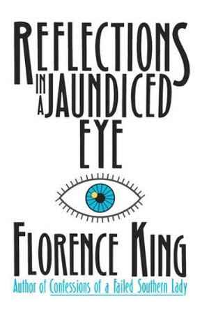 Reflections in a Jaundiced Eye by Florence King 9780312039783