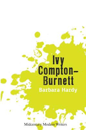 Ivy Compton-Burnett by Barbara Hardy