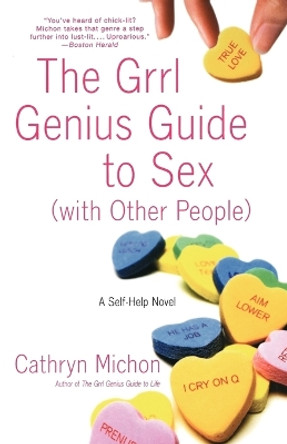 The Grrl Genius Guide to Sex with Other People: A Self-Help Novel by Cathryn Michon 9780312316396