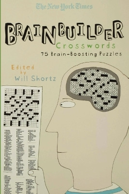 The New York Times Brainbuilder Crosswords: 75 Brain-Boosting Puzzles by New York Times 9780312352769