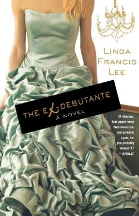 The Ex-Debutante by Linda Francis Lee 9780312354985