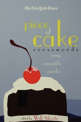 The New York Times Piece of Cake Crosswords: Easy, Enjoyable Puzzles by New York Times 9780312361242
