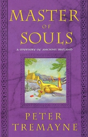 Master of Souls: A Mystery of Ancient Ireland by Peter Tremayne 9780312374679