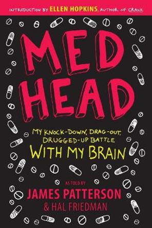 Med Head: My Knock-down, Drag-out, Drugged-up Battle with My Brain by James Patterson 9780316076173