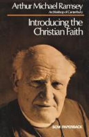 Introducing the Christian Faith by Arthur Michael Ramsey 9780334006930