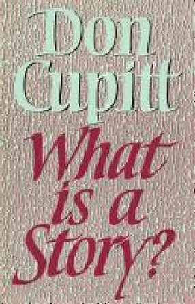 What is a Story? by Don Cupitt 9780334024194