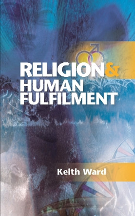 Religion and Human Fulfilment by Keith Ward 9780334041634