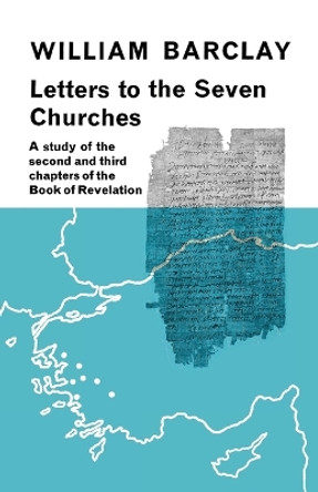 Letters to the Seven Churches: A Study of the Second and Third Chapters of the Book of Revelation by William Barclay 9780334046561