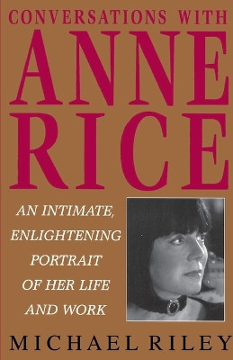 Conversations with Anne Rice by M. Riley 9780345396365