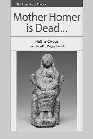 Mother Homer is Dead... by Helene Cixous