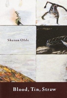 Blood, Tin, Straw by Sharon Olds 9780375707353