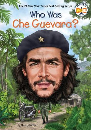 Who Was Che Guevara? by Ellen Labrecque 9780399544019