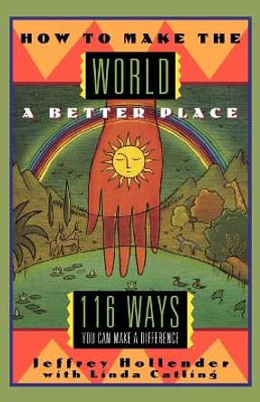 How to Make the World a Better Place: 116 Ways You Can Make a Difference by Linda Catling 9780393312911