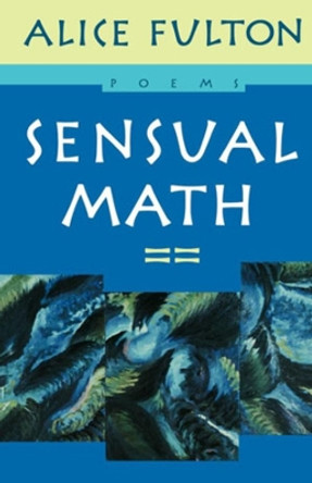 Sensual Math: Poems by Alice Fulton 9780393314458