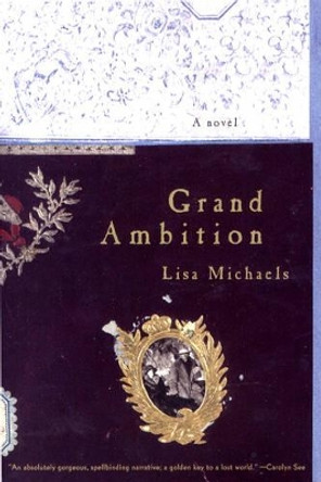 Grand Ambition: A Novel by Lisa Michaels 9780393322958