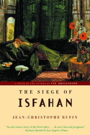 The Siege of Isfahan by Jean-Christophe Rufin 9780393323399