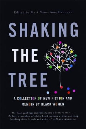 Shaking the Tree: A Collection of New Fiction and Memoir by Black Women by Meri Nana Danquah 9780393325805