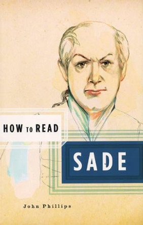 How to Read Sade by John Phillips 9780393328226