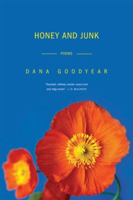 Honey and Junk: Poems by Dana Goodyear 9780393329032