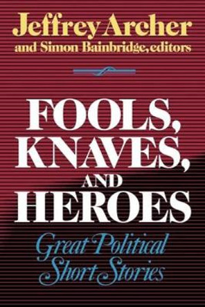 Fools, Knaves and Heroes: Great Political Short Stories by Jeffrey Archer 9780393332346