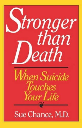 Stronger Than Death: When Suicide Touches Your Life by Sue Chance 9780393335613