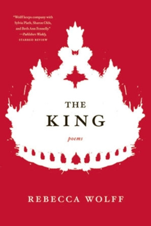 The King: Poems by Rebecca Wolff 9780393338904