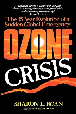 Ozone Crisis: The 15-year Evolution of a Sudden Global Emergency by Sharon L. Roan 9780471528234