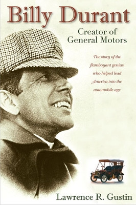 Billy Durant: Creator of General Motors by Lawrence R. Gustin 9780472033027