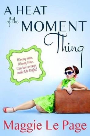 A Heat Of The Moment Thing by Maggie Le Page 9780473240462