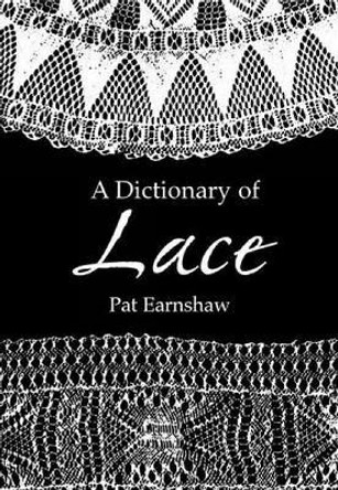 A Dictionary of Lace by Pat Earnshaw 9780486404820