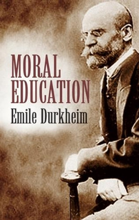 Moral Education by Emile Durkheim 9780486424989