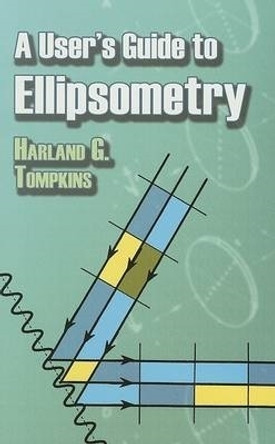 A User's Guide to Ellipsometry by Harland G. Tompkins 9780486450285