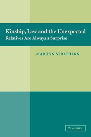 Kinship, Law and the Unexpected: Relatives are Always a Surprise by Marilyn Strathern 9780521615099