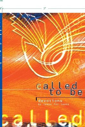 Called to be - Devotions by Teens for Teens by Concordia Publishing House 9780570050636