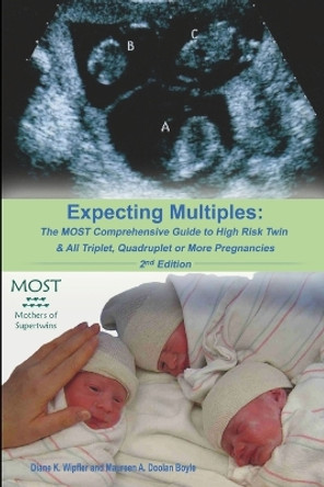 Expecting Multiples: The Most Comprehensive Guide to High-Risk Twin & All Triplet, Quadruplet or More Pregnancies 2nd Edition by Most 9780578110462