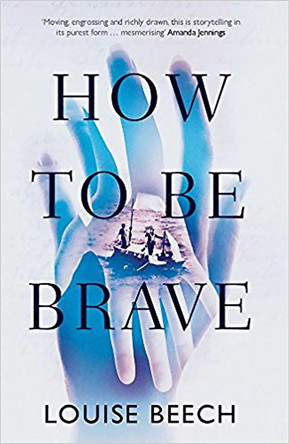 How to be Brave Louise Beech 9781910633199