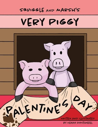 Squiggle and Marsh's Very Piggy Palentine's Day by Megan Forsthoefel 9780578321202