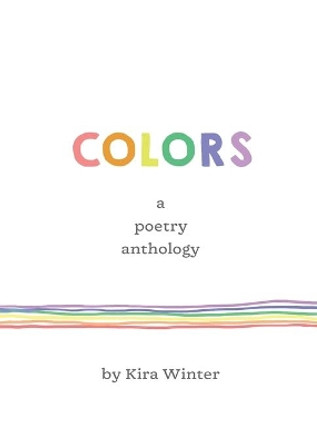 Colors - a poetry anthology by Kira Winter 9780578337548