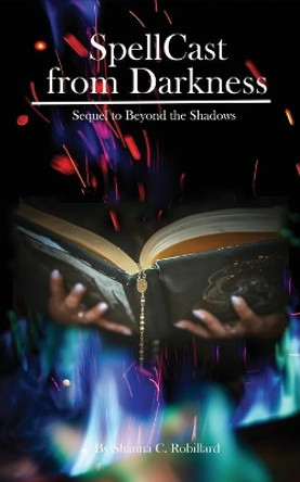 SpellCast from Darkness by Shanna C Robillard 9780578367699