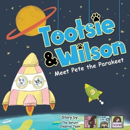 Tootsie & Wilson Meet Pete the Parakeet by The Saturn Creative Team 9780578404561