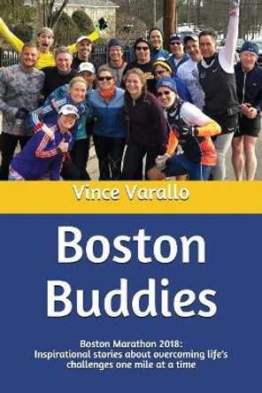 Boston Buddies: Boston Marathon 2018: Inspirational stories about overcoming life's challenges one mile at a time by Larry Rawson 9780578410876 Boston Buddies: Boston Marathon 2018: Inspirational stories about overcoming life's challenges one mile at a time by Larry Rawson 9780578410876