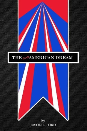 The Sub-American Dream by Jason L Ford 9780578421155