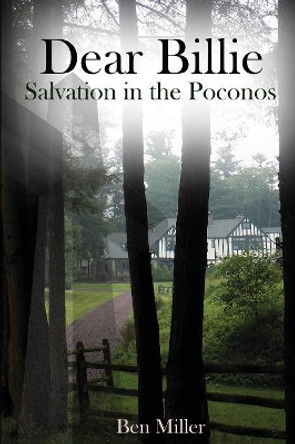 Dear Billie: Salvation in the Poconos by Ben Miller 9780578401430