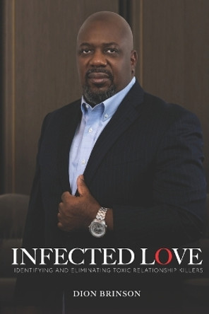 Infected Love: Identifying and Eliminating Toxic Relationship Killers by Joseph Brinson 9780578403946