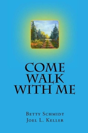 Come Walk With Me by Betty Schmidt 9780578430362