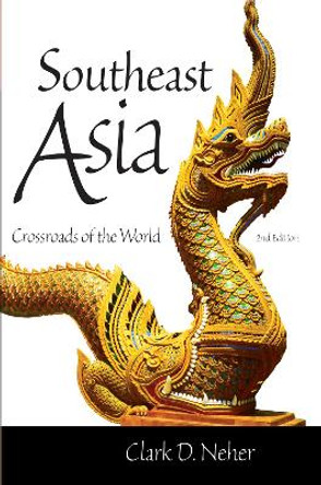 Southeast Asia: Crossroads of the World by Clark D. Neher 9780875806419