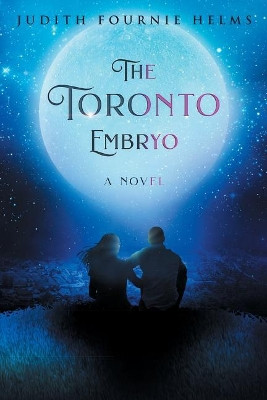 The Toronto Embryo by Judith Fournie Helms 9780578444284