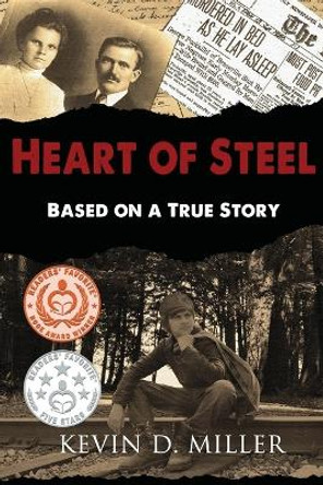 Heart of Steel: Based on a True Story by Kevin D Miller 9780578531618