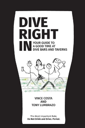 Dive Right In: Your guide to a good time at dive bars and taverns - with deleted scenes by Vince Costa 9780578555928